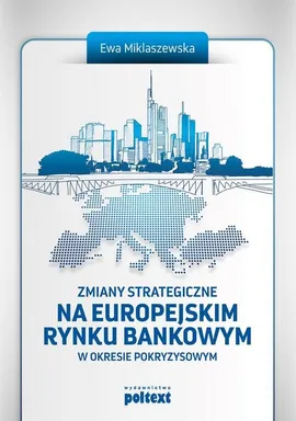Zmiany strategiczne na europejskim rynku bankowym - Ewa Miklaszewska
