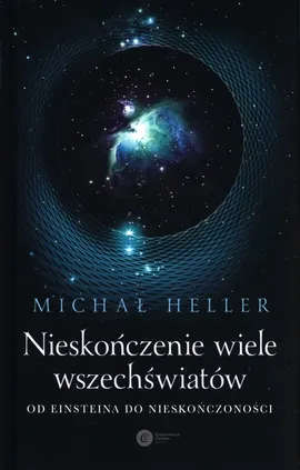 Nieskończenie wiele wszechświatów - Michał Heller