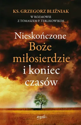 Nieskończone Boże Miłosierdzie i koniec czasów - Grzegorz Bliźniak, Tomasz Terlikowski