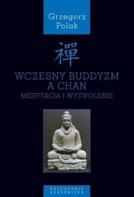 Wczesny buddyzm a Chan - Grzegorz Polak