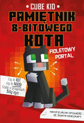 Minecraft Pamiętnik 8-bitowego kota Fioletowy portal Tom 7 - Cube Kid