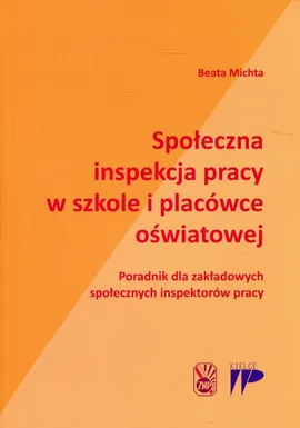 Społeczna inspekcja pracy w szkole i placówce oświatowej - Beata Michta