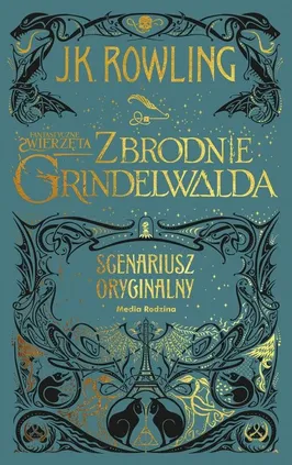 Fantastyczne zwierzęta Zbrodnie Grindelwalda - J.K. Rowling