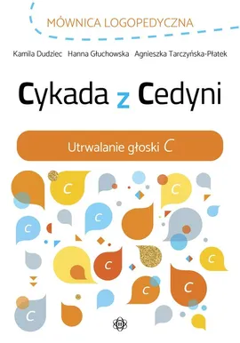 Cykada z Cedyni Utrwalanie głoski C - Kamila Dudziec, Hanna Głuchowska, Agnieszka Tarczyńska-Płatek