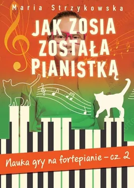 Jak Zosia została pianistką Część 2 - Maria Strzykowska
