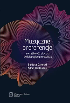 Muzyczne preferencje a wrażliwość etyczna i światopoglądy młodzieży - Adam Bartoszek, Bartosz Danecki