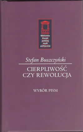 Cierpliwość czy rewolucja - Stefan Buszczyński