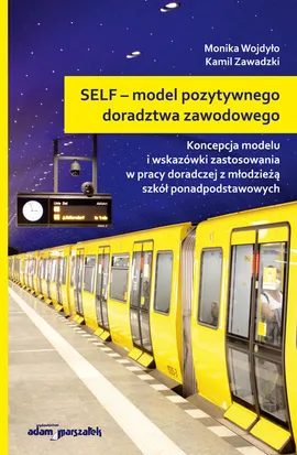 SELF model pozytywnego doradztwa zawodowego - Monika Wojdyło, Kamil Zawadzki