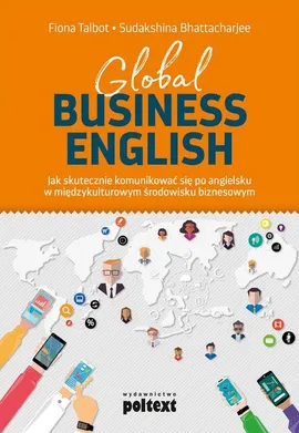 Global Business English - Sudakshina Bhattacharjee, Fiona Talbot