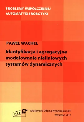 identyfikacja i agregacyjne modelowanie nieliniowych systemów dynamicznych - Paweł Wachel