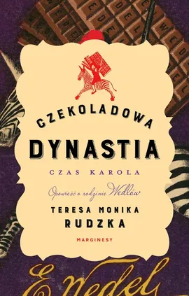 Czekoladowa dynastia Czas Karola - Rudzka Teresa Monika