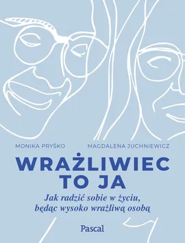 Wrażliwiec to ja - Monika Pryśko, Magdalena Juchniewicz