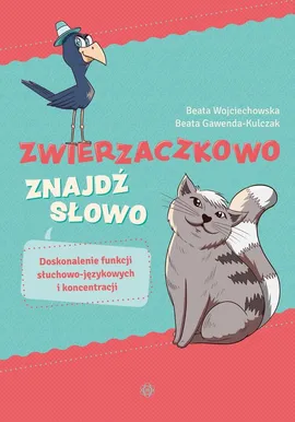 Zwierzaczkowo Znajdź słowo - Beata Gawenda-Kulczak, Beata Wojciechowska