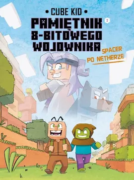 Minecraft Pamiętnik nooba wojownika Spacer po Netherze Tom 2 - Cube Kid