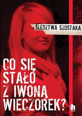 Co się stało z Iwoną Wieczorek - Janusz Szostak