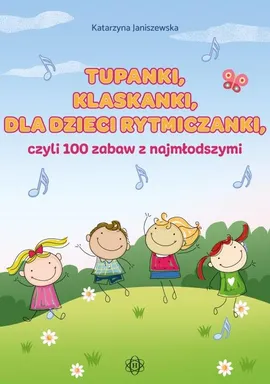 Tupanki klaskanki dla dzieci rytmiczanki - Katarzyna Janiszewska