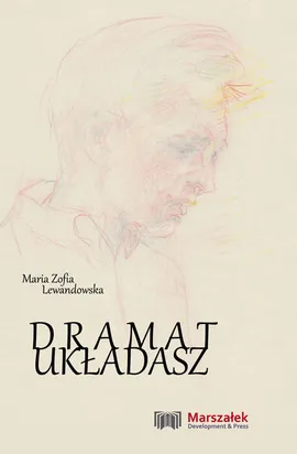 Dramat układasz - Lewandowska Maria Zofia