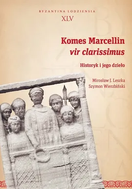 Komes Marcellin vir clarissimus - Leszka Mirosław J., Szymon Wierzbiński
