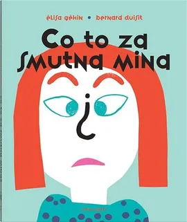 Co to za smutna mina? (pop-up) - Bernard Duisit, Élisa Géhin