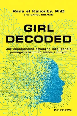 Girl Decoded - Carol Colman, el Kaliouby Rana