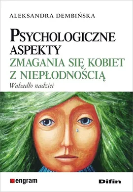 Psychologiczne aspekty zmagania się kobiet z niepłodnością - Aleksandra Dembińska