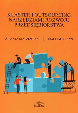 Klaster i outsourcing narzędziami rozwoju przedsiębiorstwa - Joachim Foltys, Jolanta Staszewska