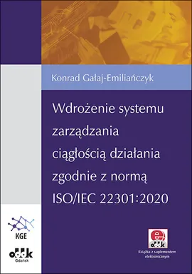 Wdrożenie systemu zarządzania ciągłością działania zgodnie z normą ISO/IEC 22301:2020 - Konrad Gałaj-Emiliańczyk