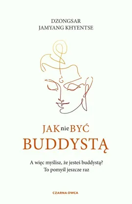 Jak nie być buddystą - Khyentse Dzongsar Jamyang