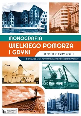 Monografia Wielkiego Pomorza i Gdyni reprint z 1939 roku