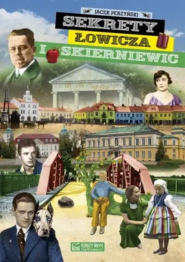 Sekrety Łowicza i Skierniewic - Jacek Perzyński