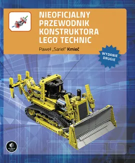 Nieoficjalny przewodnik konstruktora Lego Technic, wyd. II - Kmieć Paweł „Sariel”