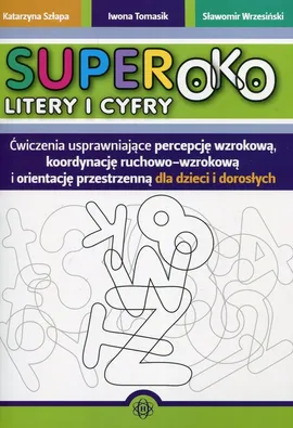Superoko Litery i cyfry - Katarzyna Szłapa, Iwona Tomasik, Sławomir Wrzesiński
