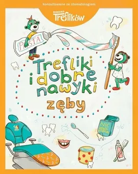 Zęby Trefliki i dobre nawyki - Martyna Jelonek