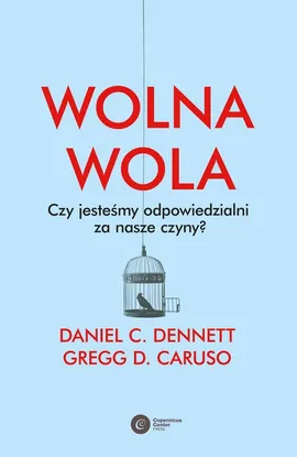 Wolna wola - Dennett Daniel C., Caruso Gregg D.