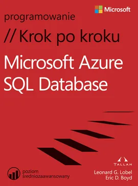 Microsoft Azure SQL Database Krok po kroku - Boyd Eric D., Leonard Lobel