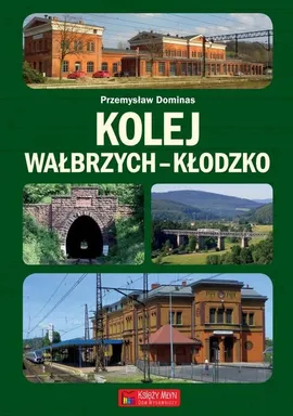 Kolej Wałbrzych-Kłodzko - Przemysław Dominas