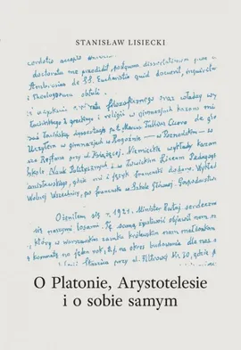 O Platonie, Arystotyelesie i o sobie samym - Stanisław Lisiecki