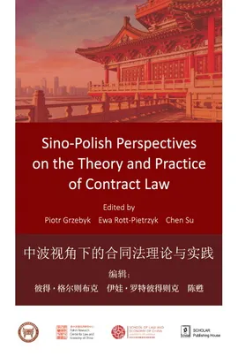 Sino-Polish Perspectives on the Theory and Practice of Contract Law - Su Chen, Piotr Grzebyk, Ewa Rott-Pietrzyk