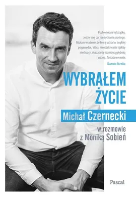 Wybrałem życie - Michał Czernecki, Monika Sobień