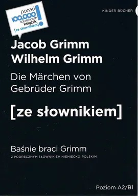 Die Marchen von Gebruder Grimm / Baśnie braci Grimm (poziom A2/B1) - Jacob Grimm, Wilhelm Grimm