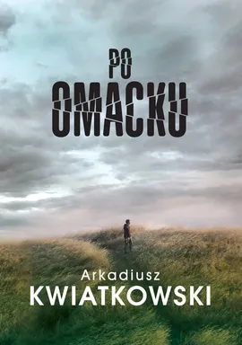 Po omacku - Arkadiusz Kwiatkowski
