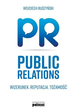 Public Relations Wizerunek Reputacja Tożsamość - Wojciech Budzyński