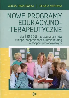 Nowe programy edukacyjno-terapeutyczne - Renata Naprawa, Alicja Tanajewska