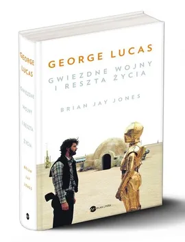 George Lucas Gwiezdne wojny i reszta życia - Jones Brian Jay