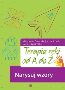 Terapia ręki od A do Z Narysuj wzory - Jacek Szmalec, Dariusz Wyszyński, Małgorzata Golubska