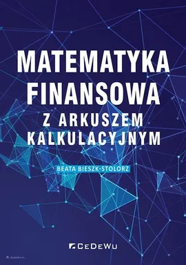 Matematyka finansowa z arkuszem kalkulacyjnym - Beata Bieszk-Stolorz