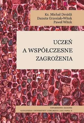 Uczeń a współczesne zagrożenia - Michał Dróżdż, Danuta Grzesiak-Witek, Paweł Witek