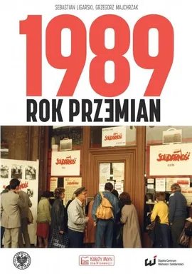 1989 Rok przemian - Sebastian Ligarski, Grzegorz Majchrzak