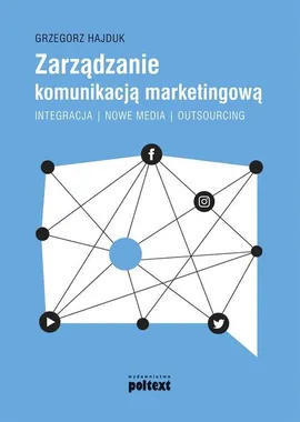 Zarządzanie komunikacją marketingową - Grzegorz Hajduk
