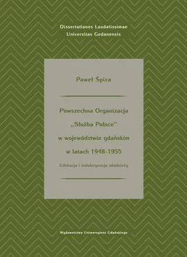Powszechna Organizacja Służba Polsce w województwie gdańskim w latach 1948-1955 - Paweł Śpica